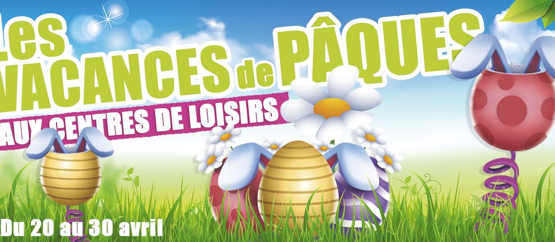 Les vacances de Pâques 2026 dans les Accueils de Loisirs