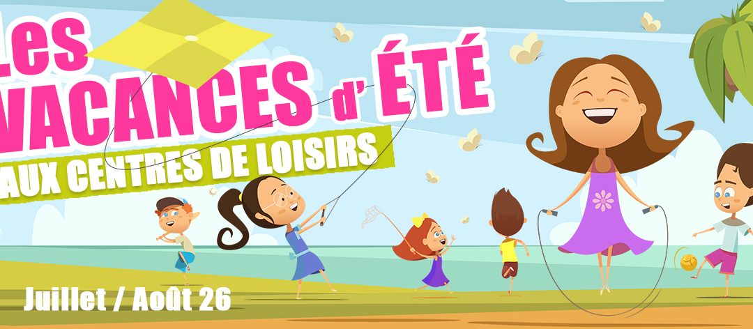 Les vacances d’été dans les accueils de loisirs – 2026